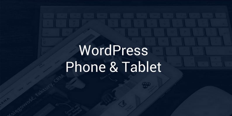 WordPress Phone & Tablet