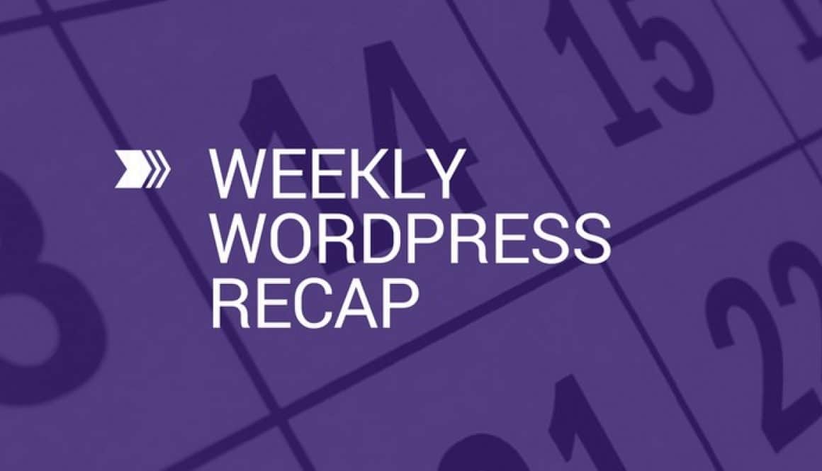 Weekly WordPress Recap