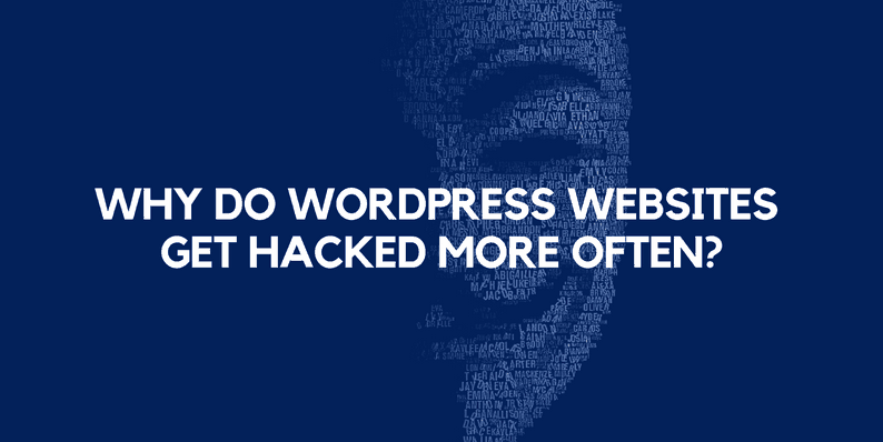 Why Do WordPress Websites Get Hacked