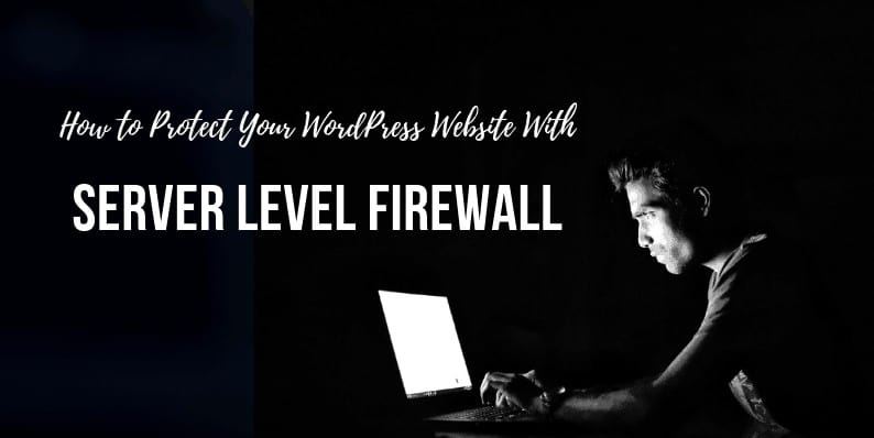 Protect Your WordPress Website With Server Level Firewall