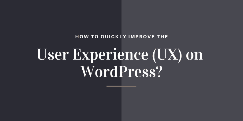 Improve the User Experience (UX) on WordPress?