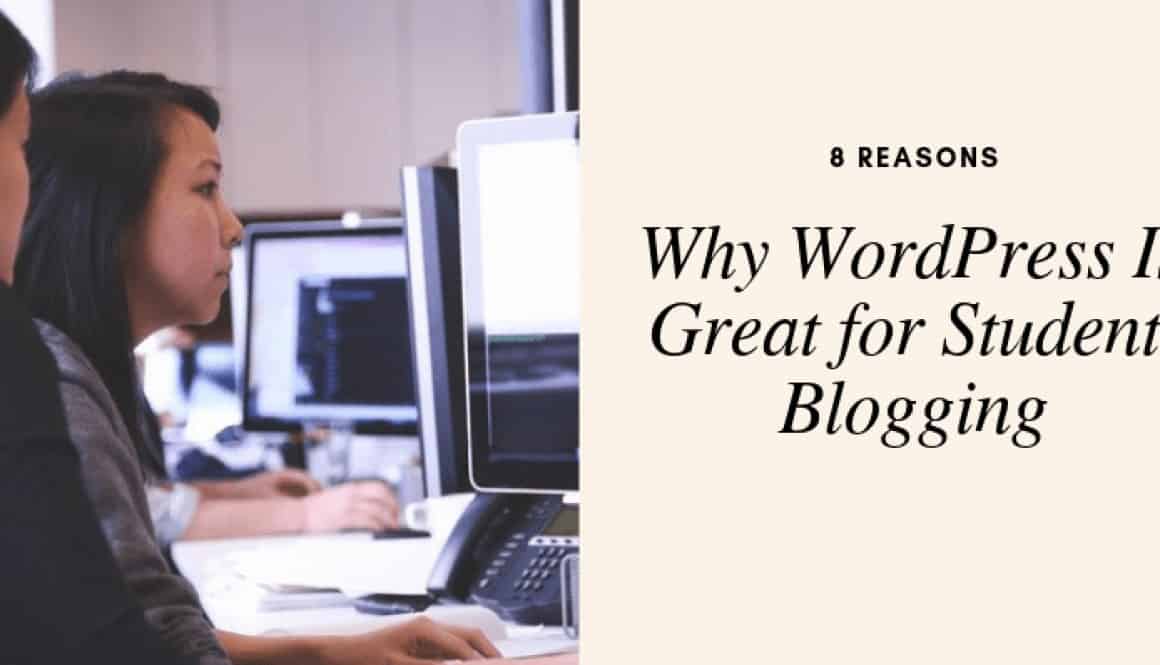 Why WordPress Is Great for Student Blogging
