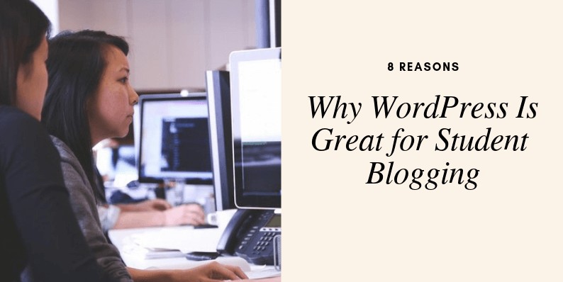 Why WordPress Is Great for Student Blogging