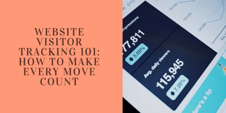 Website Visitor Tracking 101: How to Make Every Move Count