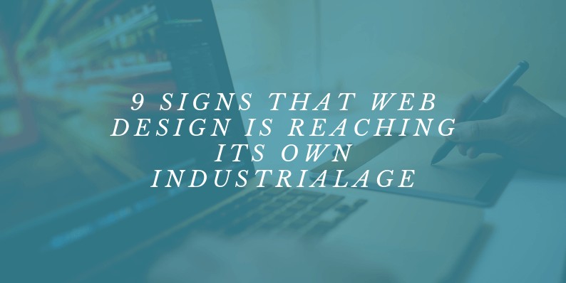 Web Design Is Reaching Its Own Industrial Age