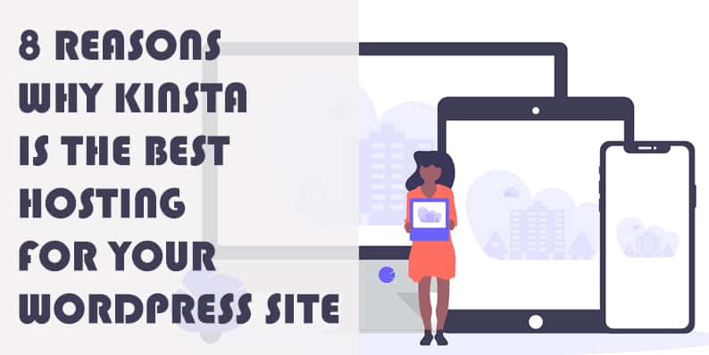 8 Reasons Why Kinsta is the Best Hosting for Your WordPress Site
