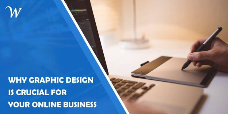 Graphic Design is Crucial for Your Online Business