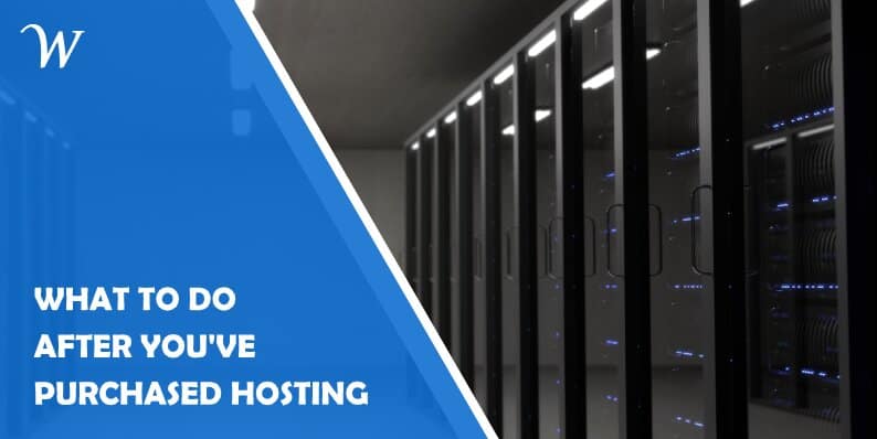 What to Do After You've Purchased Hosting