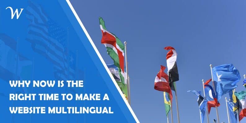 Why Now is the Right Time to Make Your Website Multilingual