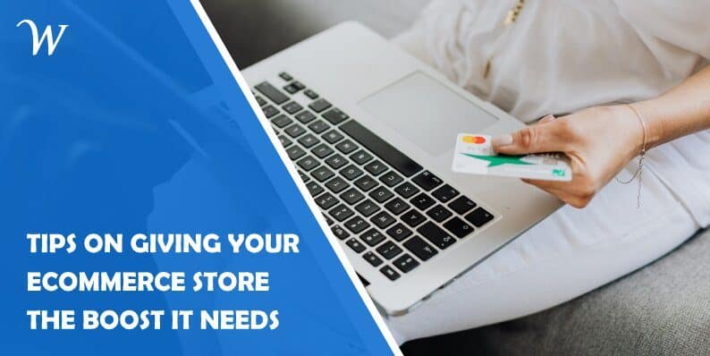 Top Tips on Giving Your Ecommerce Store the Boost It Needs