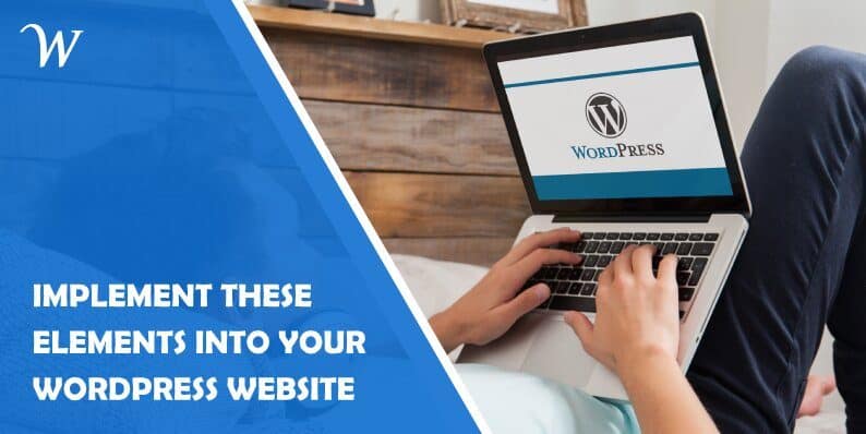 Implement These 5 Elements Into Your WordPress Website