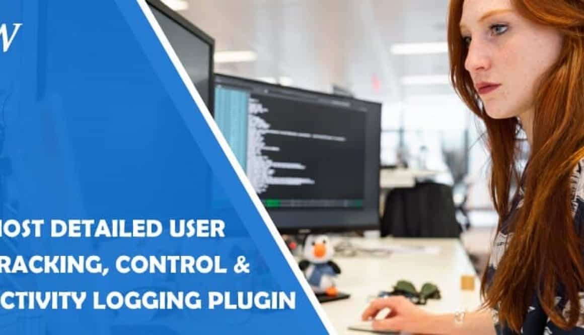 Most Detailed Wordpress User Tracking, Control and Activity Logging Plugin