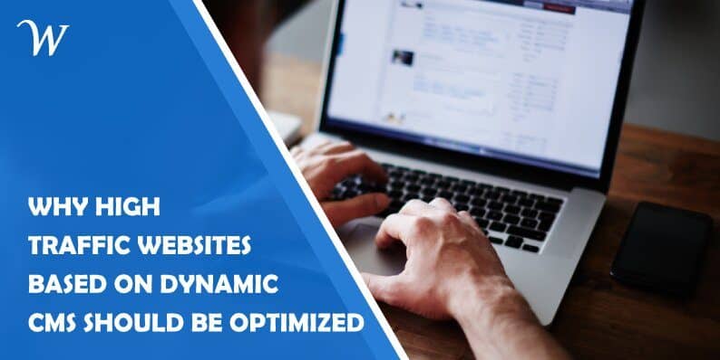 Why High Traffic Websites Based on Dynamic CMS Should Be Optimized featured