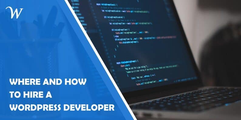 Where and How to Hire a WordPress Developer That Will Get the Job Done Quickly and Successfully