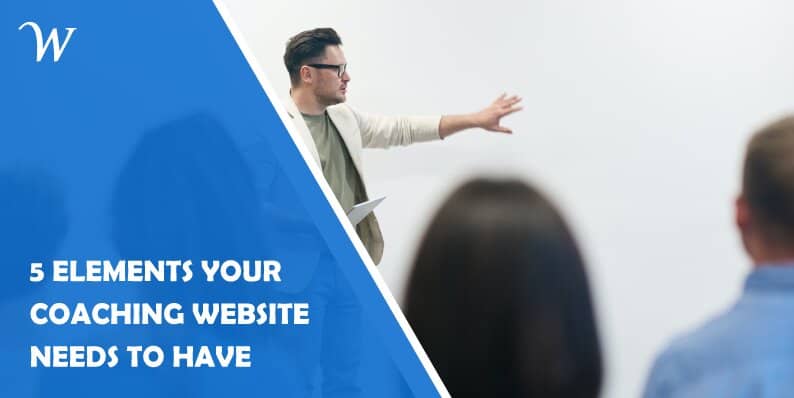 5 Elements Your Coaching Website Needs to Have