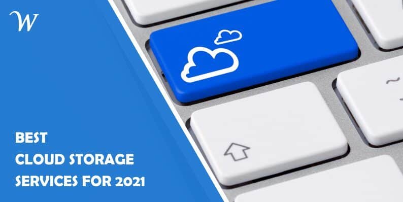 Best Cloud Storage Services for 2021: Keep Your Data Safe by Storing It in Remote Locations