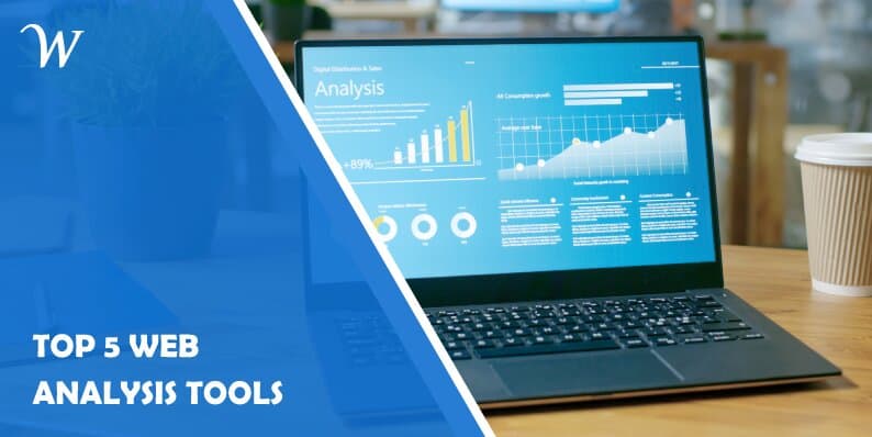 Top 5 Web Analysis Tools That Will Enable You to Have Plenty of Control Over Your Website
