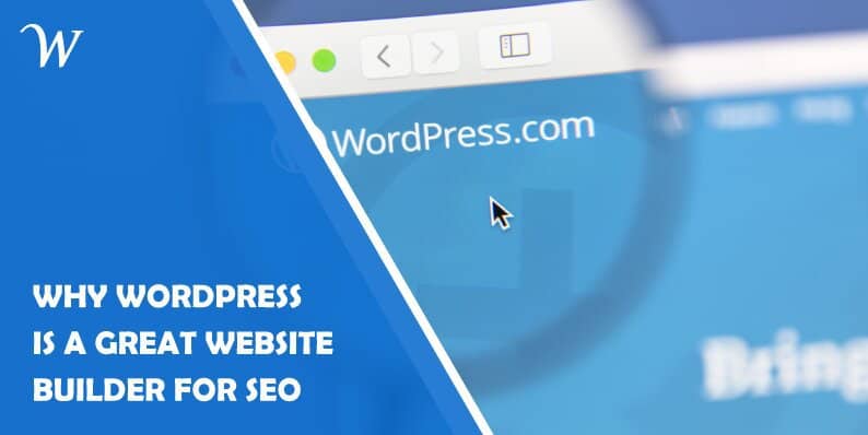 Why WordPress Is a Great Website Builder for SEO