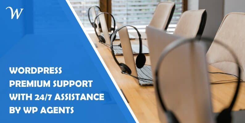 WordPress Premium Support With 24/7 Assistance by WP Agents