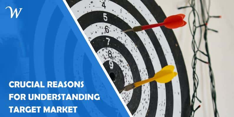 Three Crucial Reasons Why You Should Understand Your Target Market