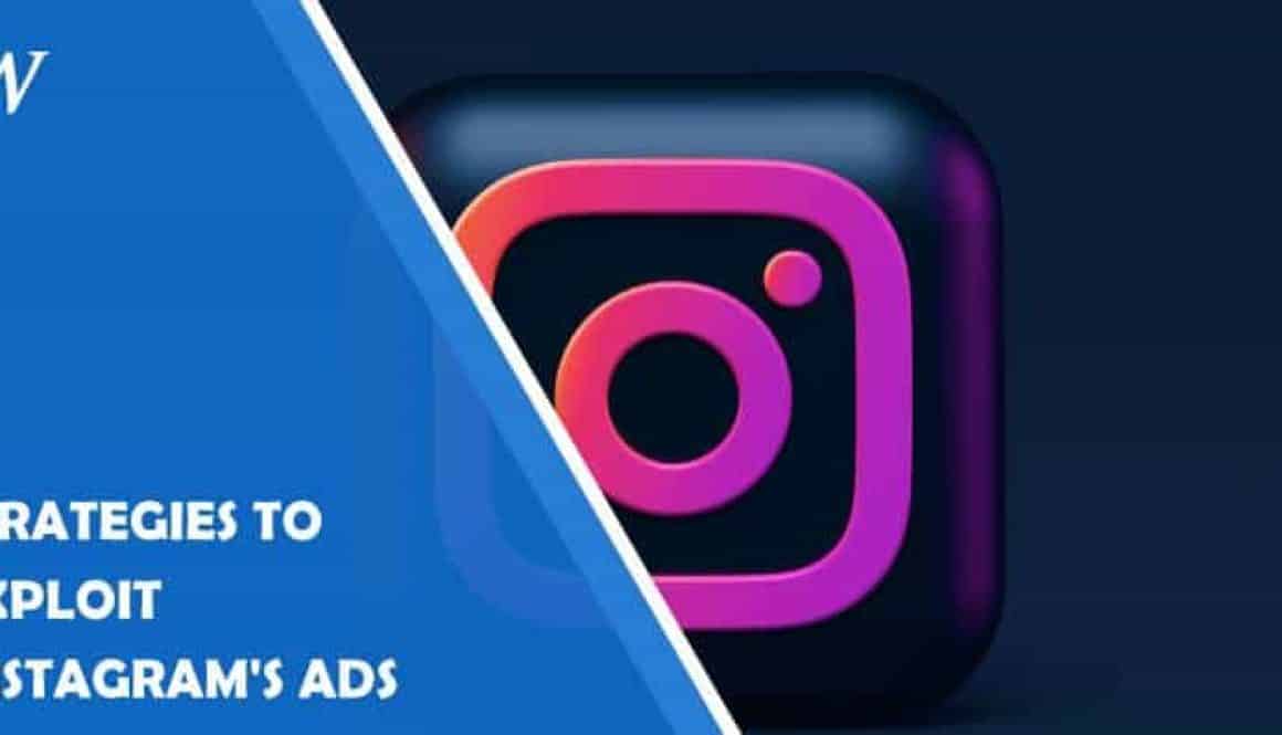Ten Strategies to Exploit Instagram’s Ads: Extend Your Reach and Grow Your Business