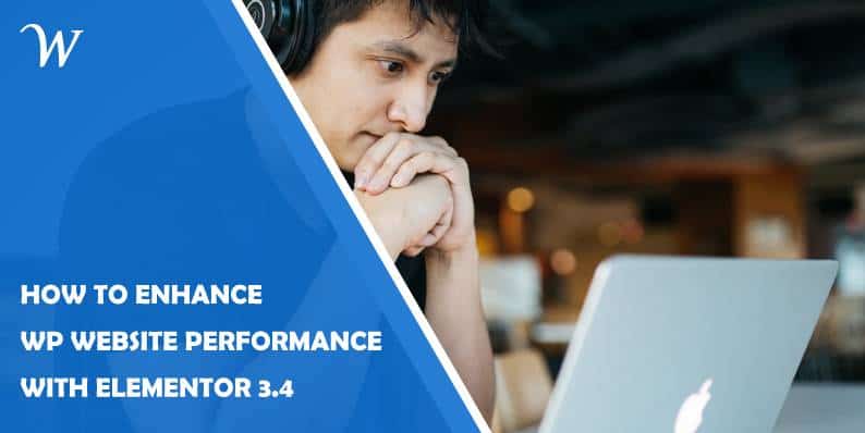 What You Can Expect From Elementor 3.4 and How It Can Enhance Your WP Website's Performance