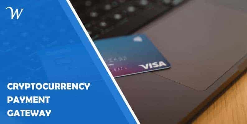 How Does a Cryptocurrency Payment Gateway Work
