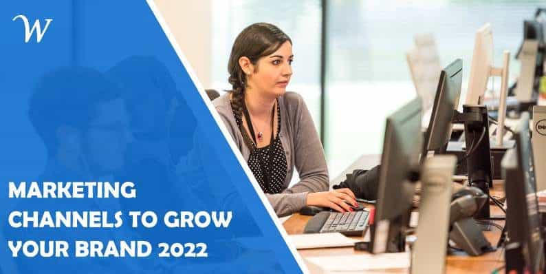 Top 12 Marketing Channels to Grow Your Brand in 2022