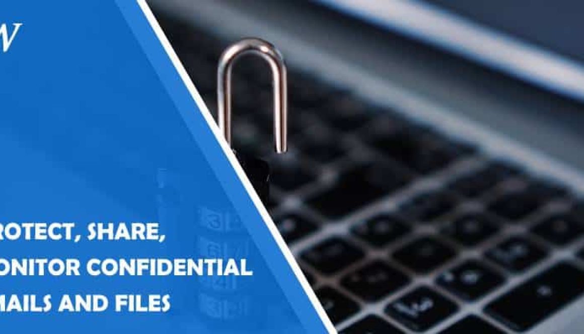 Protect, Share, and Monitor Confidential Emails and Files