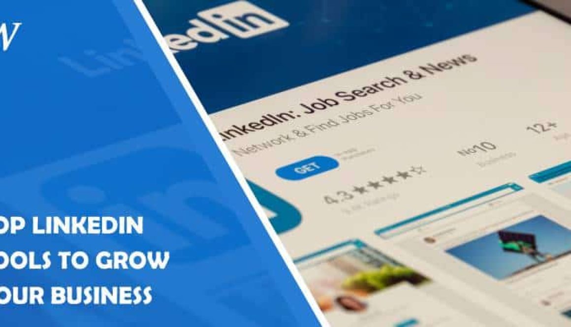 The Top Five LinkedIn Tools to Grow Your Business in 2023