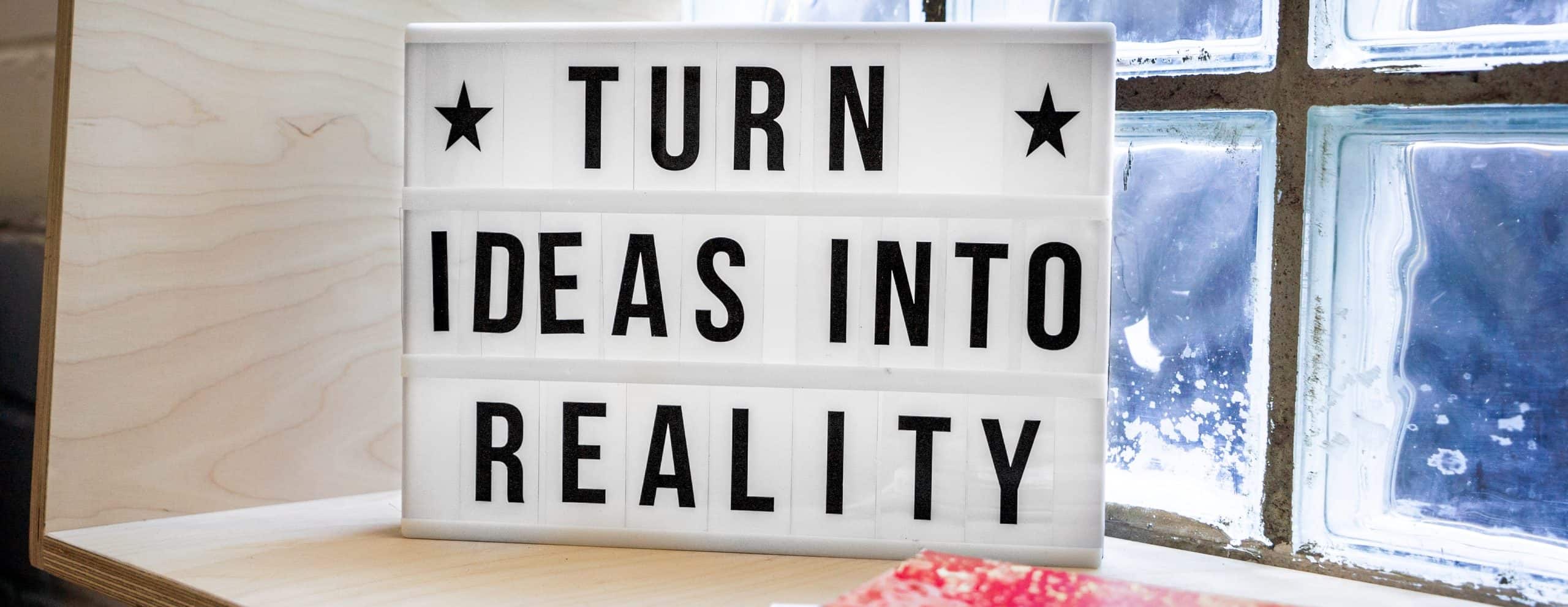 Turn Ideals Into Reality Quote