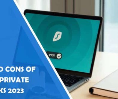 pros and cons of virtual private networks in 2023