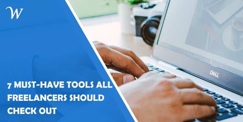 7 must-have tools all freelancers should check out