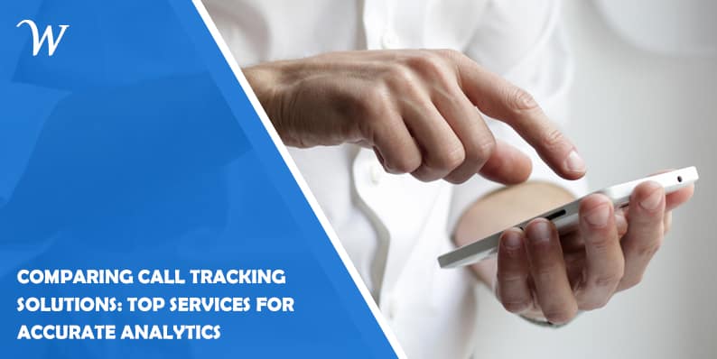 Comparing Call Tracking Solutions: Top Services for Accurate Analytics