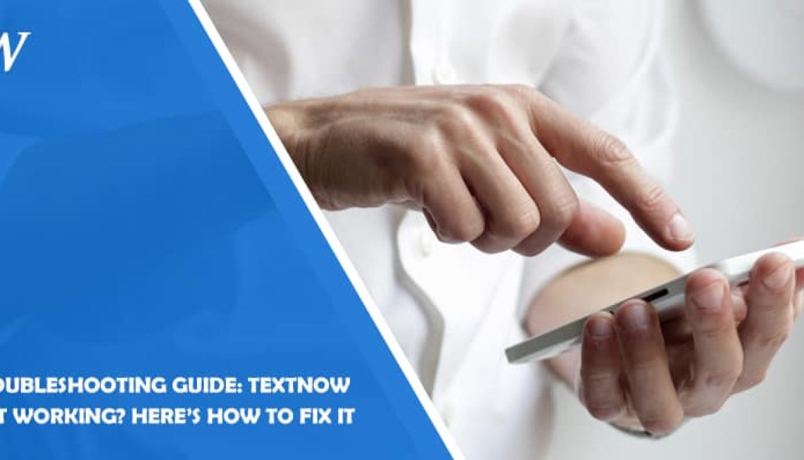 Troubleshooting Guide: TextNow Not Working? Here's How to Fix It