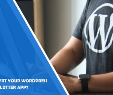 How to Convert Your WordPress Website to a Flutter App?