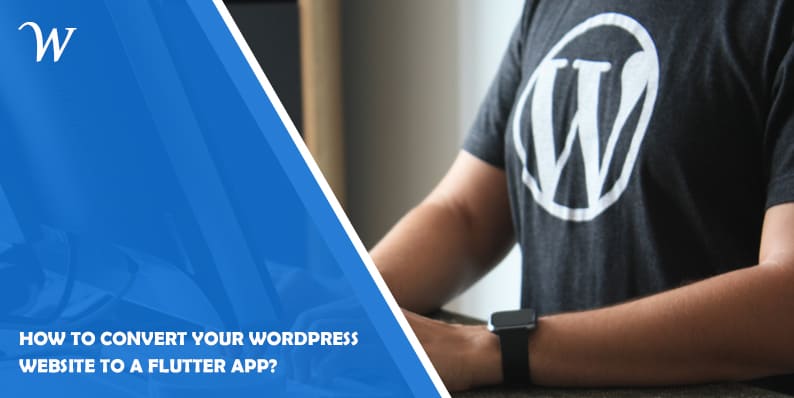 How to Convert Your WordPress Website to a Flutter App?