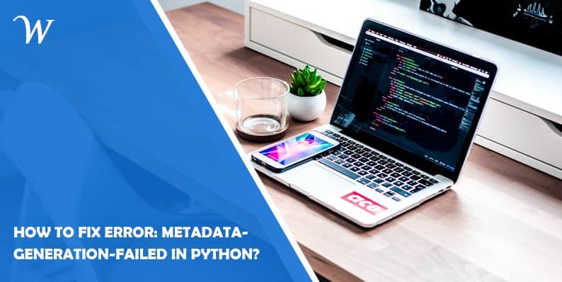 How to Fix error: metadata-generation-failed in Python?