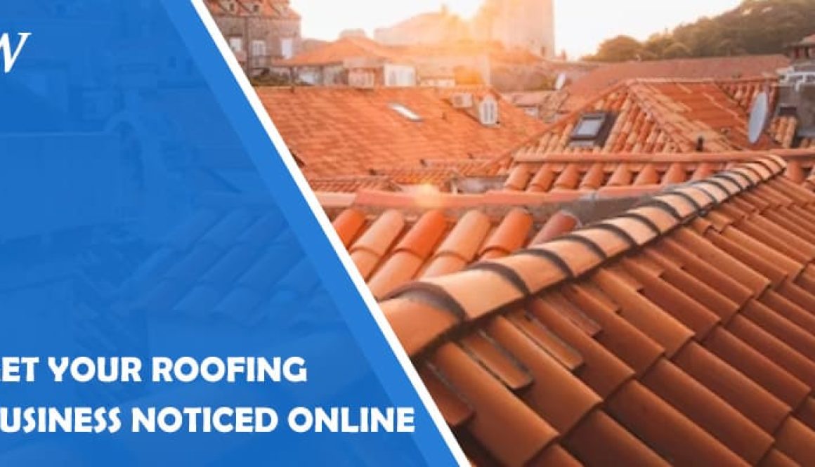 Get Your Roofing Business Noticed Online: Digital Marketing Strategies for Roofers