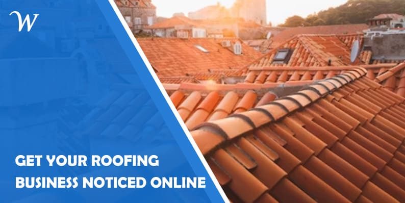 Get Your Roofing Business Noticed Online: Digital Marketing Strategies for Roofers
