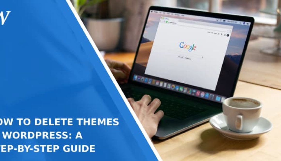 How to Delete Themes in WordPress: A Step-by-Step Guide
