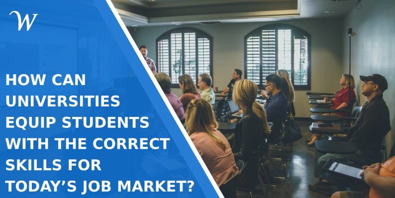How Can Universities Equip Students with the Correct Skills For Today’s Job Market?