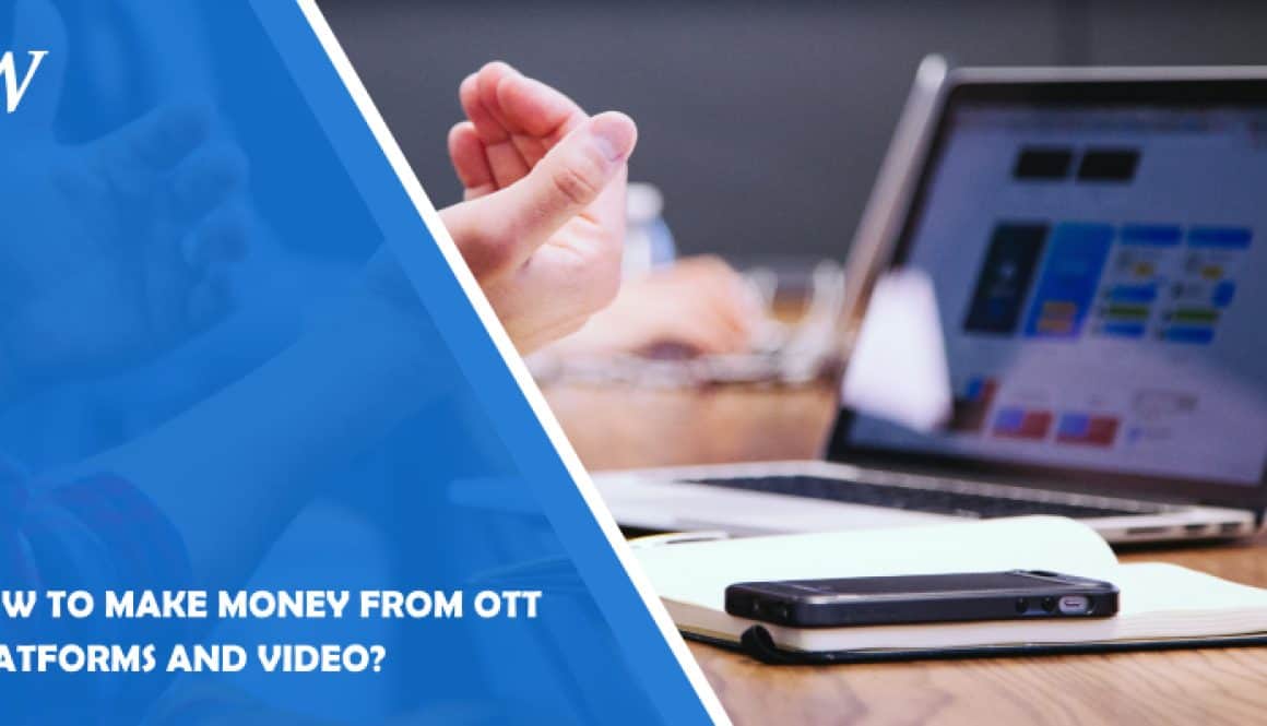 How to Make Money From OTT Platforms and Video?