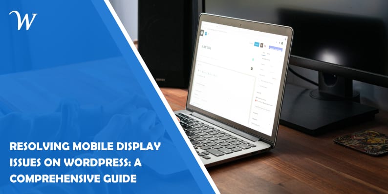 Resolving Mobile Display Issues on WordPress: A Comprehensive Guide