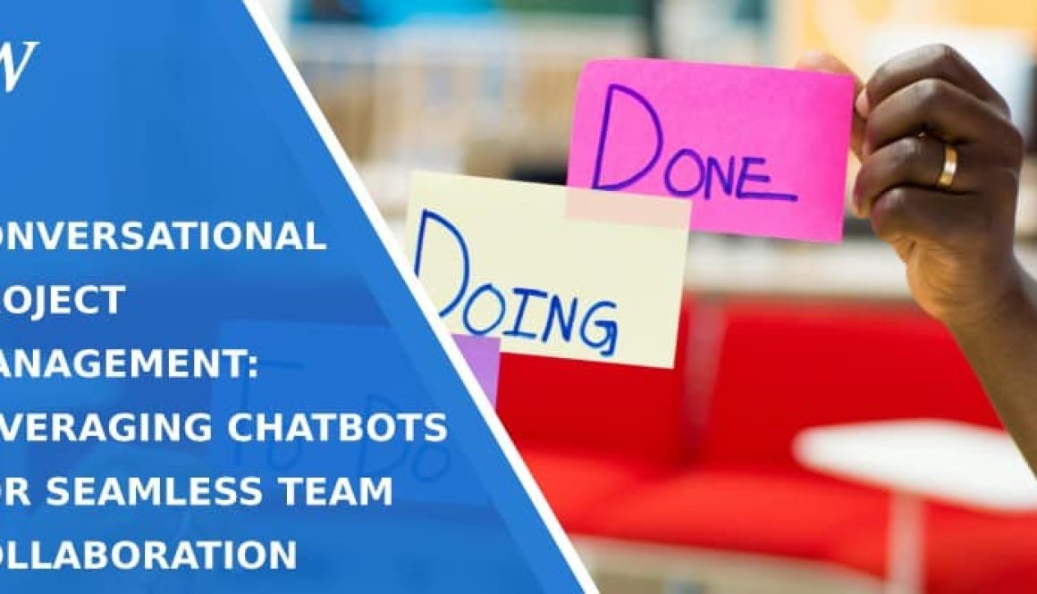 Conversational Project Management: Leveraging Chatbots for Seamless Team Collaboration