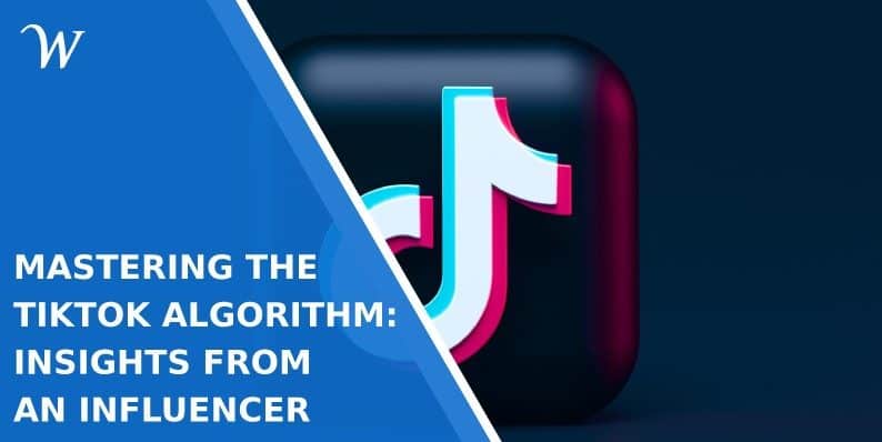 Mastering the TikTok Algorithm: Insights from an Influencer