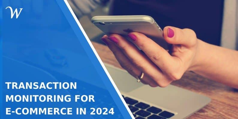 Transaction Monitoring for E-Commerce in 2024