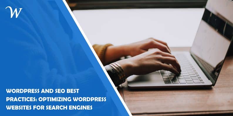 WordPress And SEO Best Practices: Optimizing WordPress Websites For Search Engines