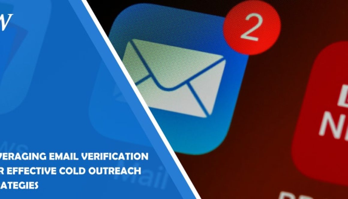 Leveraging Email Verification for Effective Cold Outreach Strategies