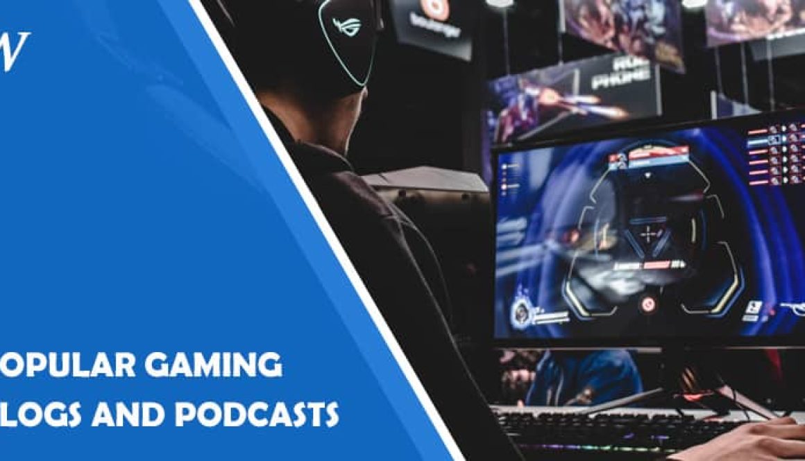 Popular Gaming Blogs and Podcasts